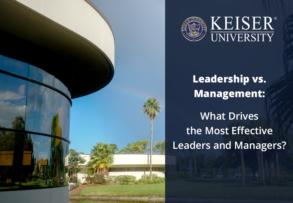Leadership vs. Management: What Drives the Most Effective Leaders and Managers?